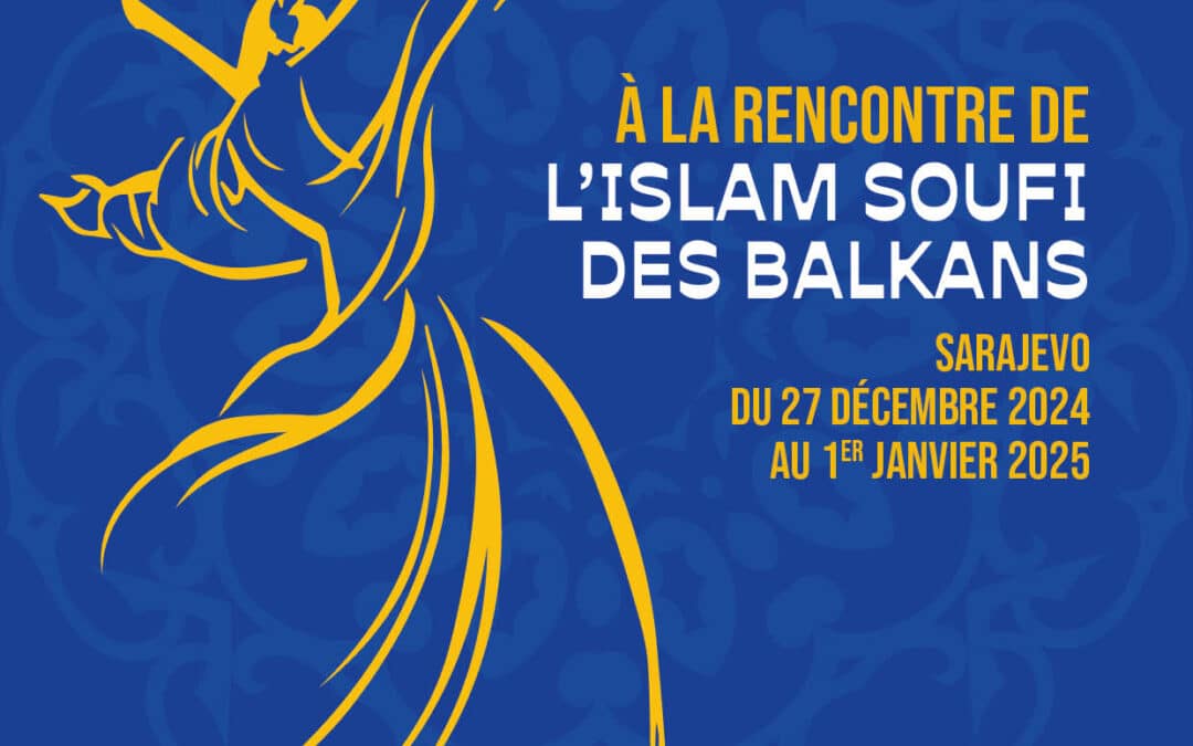 A la rencontre de l’islam soufi des Balkans – Programme